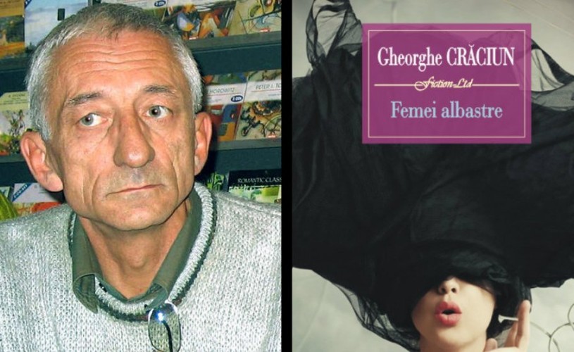 Romanul neterminat al lui Gheorghe Crăciun „Femei albastre“ va fi dezbătut la Librăria Bastilia