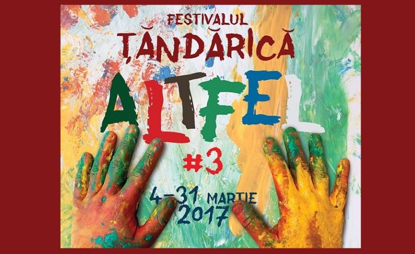 Tandarica Altfel (4 – 31 martie) – un Festival pentru toate gusturile, pentru toate vârstele