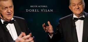 Marele actor Dorel Vişan, într-un recital extraordinar de muzică şi poezie, la Ateneul Român, pe 14 iunie