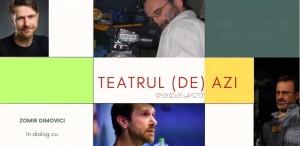Podcast TEATRUL (DE) AZI - episodul 2 cu RADU IACOBAN