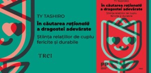 „În căutarea rațională a dragostei adevărate” sau cum să facem cele mai potrivite alegeri pentru o relație fericită de cuplu