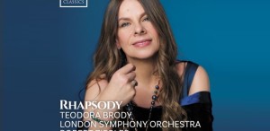 Albumul „RHAPSODY” al solistei Teodora Brody împreună cu London Symphony Orchestra, este disponibil acum în format CD și în România