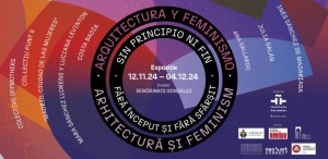 Expoziția „Arhitectură și feminism. Fără început și fără sfârșit” vă așteaptă la Iași
