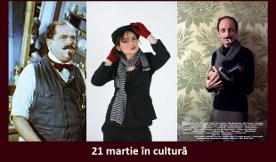 Stefan Ciubotărașu, Gabriel Spahiu şi Dorina Chiriac – 21 martie în cultură