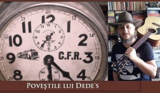 Ceasul ceferistului. POVEȘTILE lui Dede’s