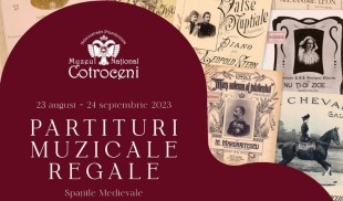 Expoziția „Partituri muzicale regale”, din 22 august, la Muzeul Național Cotroceni