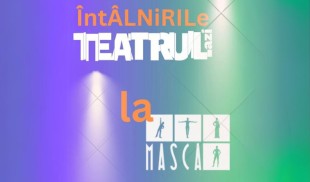 Întâlnirile „Teatrul azi” la Masca