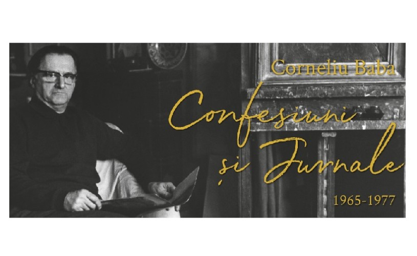 „Corneliu Baba. Confesiuni și Jurnale (1965 – 1977)”, la MNAR