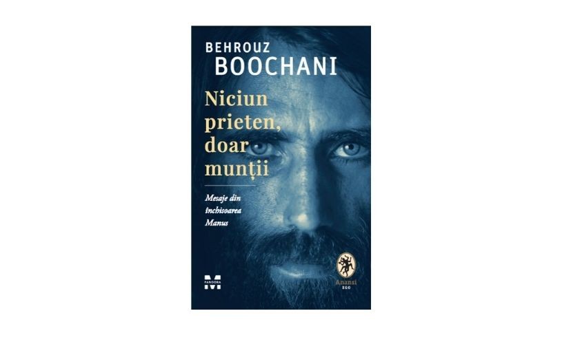 Memoriile cunoscutului refugiat iranian de etnie kurdă Behrouz Boochani, scrise în detenție, publicate în colecția ANANSI