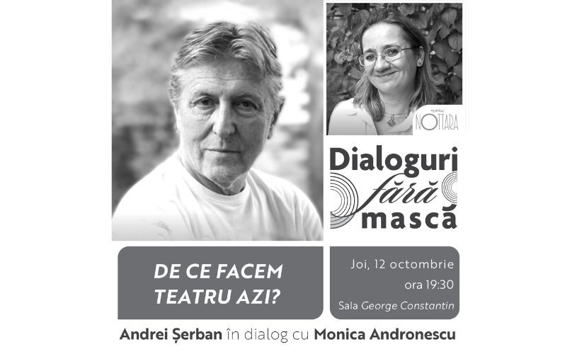 Regizorul Andrei Șerban, invitat la „Dialoguri fără mască” la Teatrul Nottara