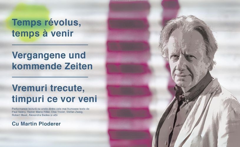 „Vremuri trecute, timpuri ce vor veni” – autori celebri din Austria și Franța în lectura actorului Martin Ploderer