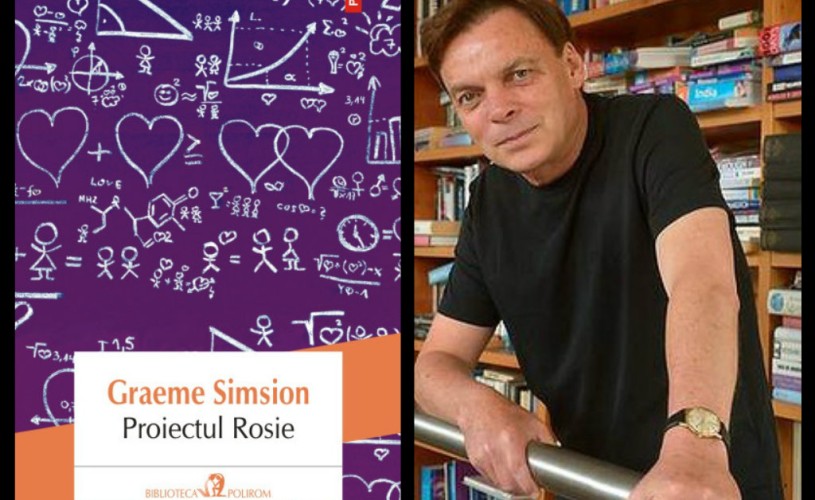 O sublimă şi, la prima vedere, imposibilă poveste de dragoste: „Proiectul Rosie“ de Graeme Simsion