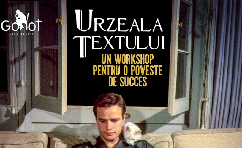 Urzeala textului – un workshop pentru o poveste de succes, la Godot Cafe-Teatru