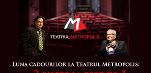 Luna cadourilor la Teatrul Metropolis: 2 bilete la preț de 1