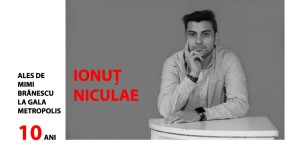 Ionuț Niculae: „Am carismă, inteligență scenică și disponibilitate”