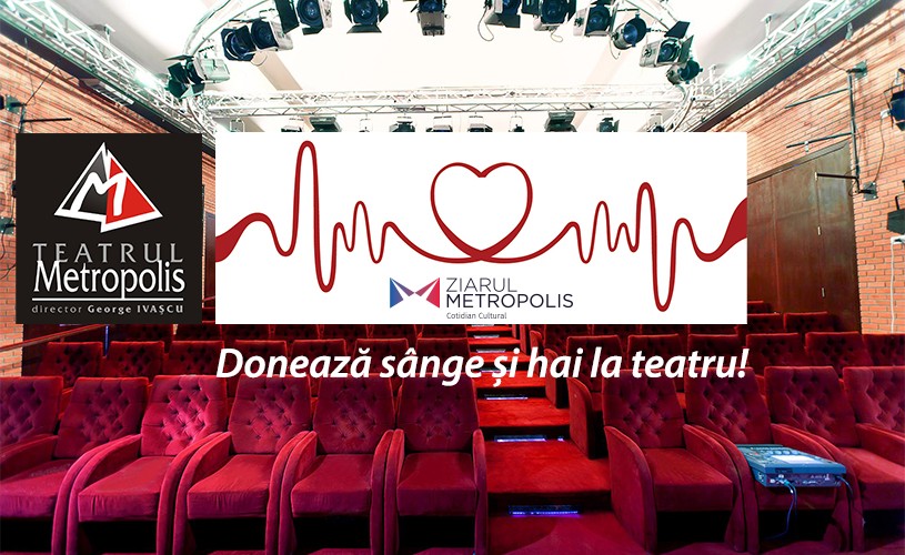 Teatrul Metropolis și Ziarul Metropolis sprijină donarea de sânge!
