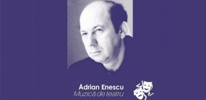 In memoriam ADRIAN ENESCU, la FNT 2017
