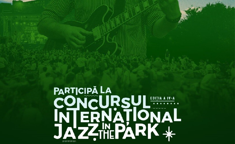 Start înscrieri la Concursul Internațional Jazz in the Park