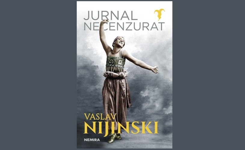 O carte legendară, tradusă prima dată în România – Jurnalul necenzurat al lui Vaslav Nijinski