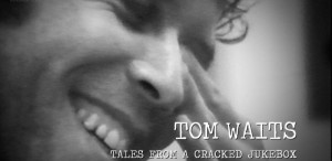 Documentarul Tom Waits - Tales from a Cracked Jukebox. Avanpremieră DokStation 2018