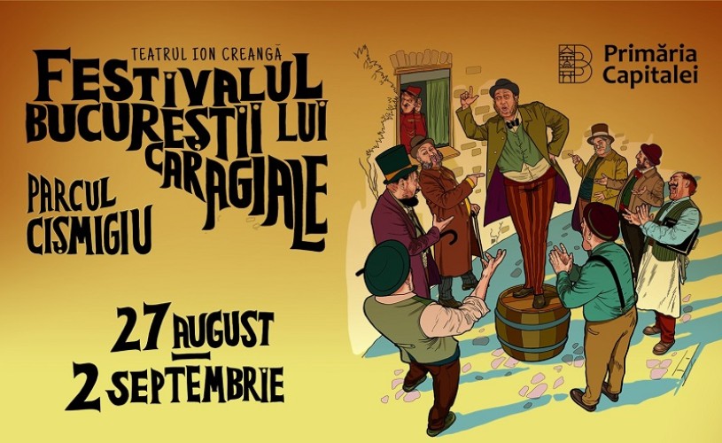 Festivalul Bucureștii lui Caragiale revine între 27 august și 2 septembrie