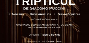 „Tripticul” lui Puccini, spectacol dedicat aniversării a 100 de ani de la premiera absolută pe scena Operei Naționale București