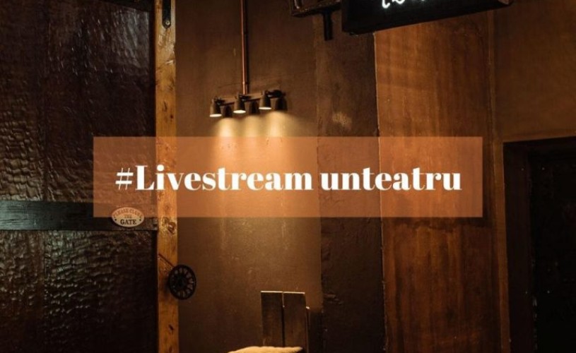 Unteatru, live streaming. „Nu o să uităm momentele astea, ne-au schimbat pentru totdeauna“
