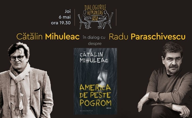 Cătălin Mihuleac în dialog cu Radu Paraschivescu despre romanul „America de peste pogrom”