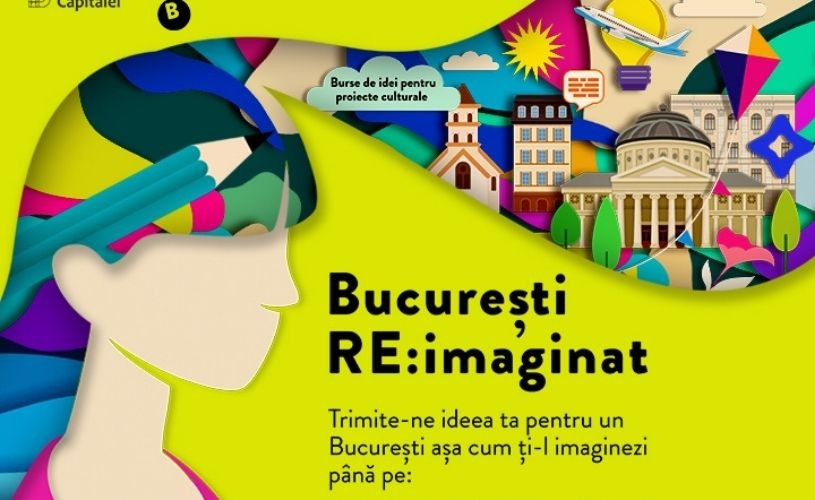 Se lansează programul „București RE:IMAGINAT” – Burse de idei pentru proiecte culturale