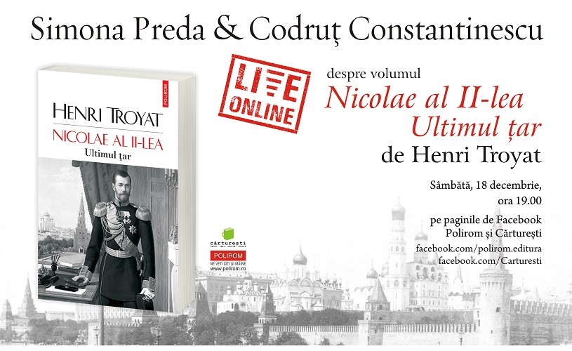 Simona Preda și Codruț Constantinescu despre volumul „Nicolae al II-lea. Ultimul țar” de Henri Troyat