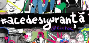 În curând, „#acedesiguranță” pe TikTok și în patru teatre