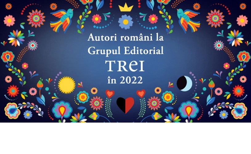 Cele mai așteptate cărți românești în 2022, la Grupul Editorial Trei