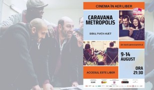 Caravana Metropolis – cinema în aer liber revine la Sibiu, între 9 – 14 august