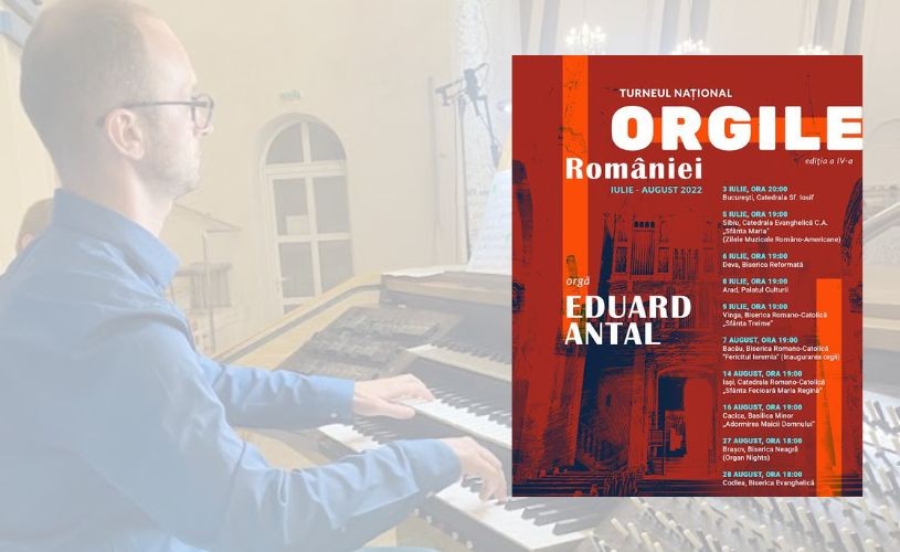 Eduard Antal va încheia turneul naţional „Orgile României” la Braşov şi Codlea, pe 27-28 august