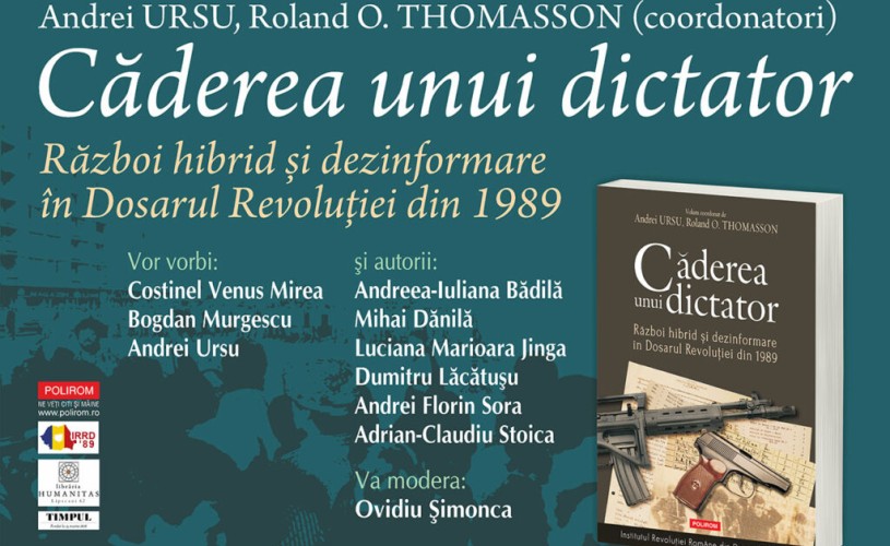 „Căderea unui dictator. Război hibrid și dezinformare în Dosarul Revoluției din 1989” se va lansa la Librăria Humanitas Lipscani