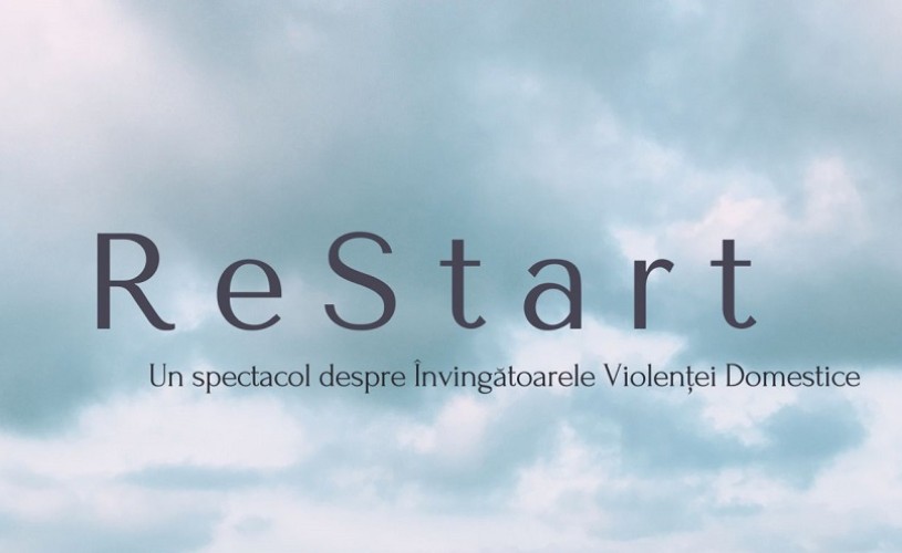 „ReStart” – poveștile învingătoarelor în lupta cu violența domestică, într-un spectacol de teatru