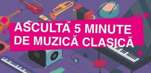 “Ascultă 5 minute de muzică clasică” – între 1 și 31 martie, în spații neconvenționale