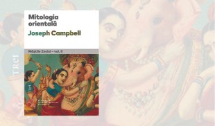 Despre misterele și miturile Orientului, în cel de-al doilea volum al seriei „Măștile Zeului”, de Joseph Campbell