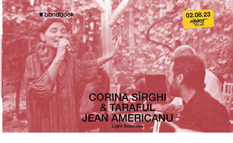 Seria de concerte „Light Sessions” continuă: Corina Sîrghi & Taraful Jean Americanu, pe 2 august la Expirat Halele Carol