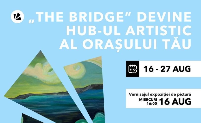The Bridge se transformă într-un hub artistic: 15 picturi sunt expuse până pe 27 august