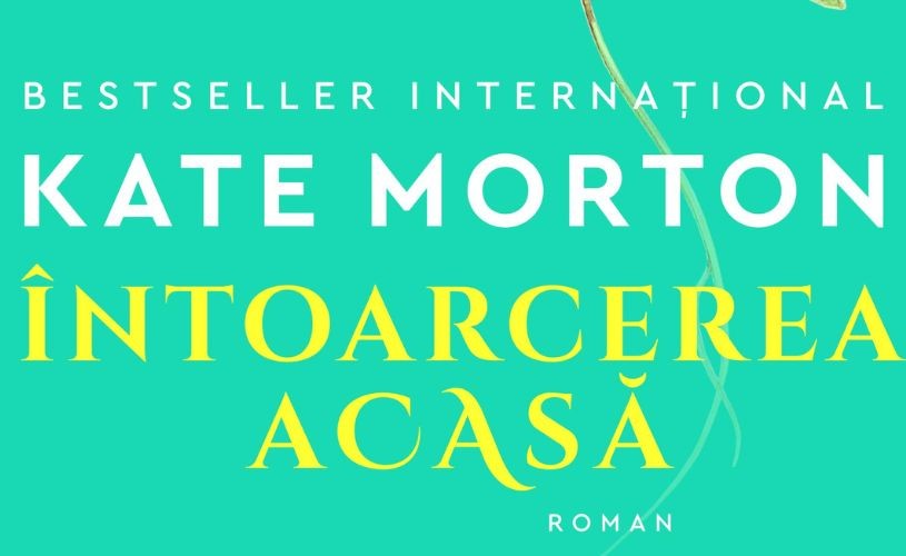 Întoarcerea acasă, noul bestseller internațional semnat de Kate Morton, disponibil acum în librării
