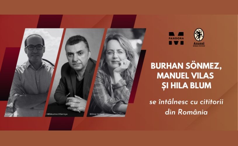 Scriitorii Burhan Sönmez, Manuel Vilas și Hila Blum se întâlnesc toamna aceasta cu cititorii de limbă română