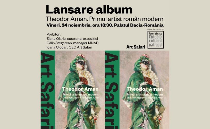 Art Safari lansează albumul „Theodor Aman. Primul artist român modern”, dedicat marelui maestru care a fondat școala românească de pictură