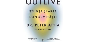 Outlive. Știința și arta longevității