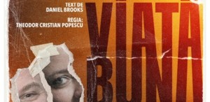 Spectacolul work in progress „Viaţă bună” - o nouă premieră marca Teatrelli