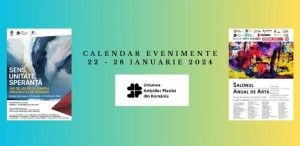 Uniunea Artiștilor Plastici din România recomandă noile evenimente vizuale care vor debuta în săptămâna 22 - 28 ianuarie 2024