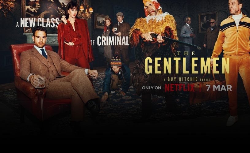 Din 7 martie, doar pe Netflix – THE GENTLEMEN, un serial de Guy Ritchie