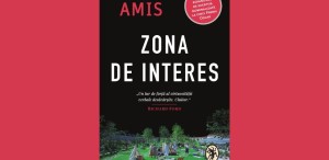 O nouă ediție a romanului „Zona de interes” de Martin Amis, care stă la baza ecranizării cu același titlu