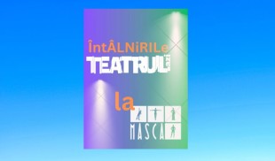Dramaturgie românească la Întâlnirile Teatrul azi la Masca