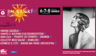 Balkanik Festival – Home of World Music, între 6 și 8 septembrie la Grădina Uranus: trei zile și trei nopți de concerte și povești